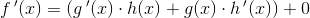 f\, {}'(x)=\left (g\, {}'(x)\cdot h(x)+g(x)\cdot h\, {}'(x) \right )+0