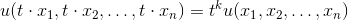 u(t\cdot x_1,t\cdot x_2, \ldots, t\cdot x_n) = t^k u(x_1,x_2,\ldots,x_n)