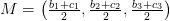 M=\left ( \tfrac{b_1+c_1}{2},\tfrac{b_2+c_2}{2} ,\tfrac{b_3+c_3}{2}\right )