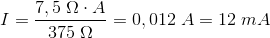 I=\frac{7,5\; \Omega \cdot A}{375\; \Omega }=0,012\; A=12\; mA