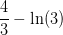 \frac{4}{3}-\ln(3)