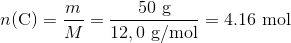 n(\mathrm{C})=\frac{m}{M}=\frac{50\ \mathrm{g}}{12,0\ \mathrm{g/mol}}=\mathrm{4.16\ mol}