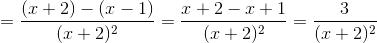 =\frac{(x+2)-(x-1)}{(x+2)^2}=\frac{x+2-x+1}{(x+2)^2}=\frac{3}{(x+2)^2}