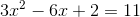 3x^2-6x+2=11