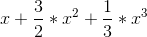 x+\frac{3}{2}*x^2+\frac{1}{3}*x^3