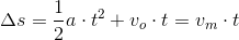 \Delta s=\frac{1}{2}a\cdot t^2+v_o\cdot t=v_m\cdot t