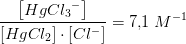\frac{\left [Hg{Cl_3}^- \right ]}{\left [ HgCl_2 \right ]\cdot \left [ Cl^- \right ]}=7{,}1\; M^{-1}