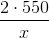 \frac{2\cdot 550}{x}