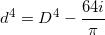 \small d^4=D^{4}-\frac{64i}{\pi }