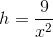 h = \frac{9}{x^{2}}