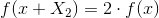 f(x+X_{2})=2\cdot f(x)