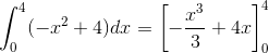 \int_{0}^{4}(-x^2+4)dx = \left [ -\frac{x^3}{3}+4x \right ]_{0}^{4}