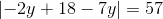 \left | -2y+18-7y \right |=57
