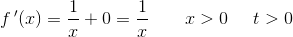 f{\, }'(x)=\frac{1}{x}+0=\frac{1}{x}\; \; \; \; \; \; \; x>0\; \; \; \; \; t>0