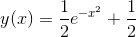 y(x)=\frac{1}{2}e^{-x^2}+\frac{1}{2}