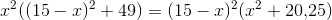 x^2((15-x)^2+49)=(15-x)^2(x^2+20{,}25)