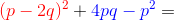 {\color{Red} (p-2q)^2} +{\color{Blue} 4pq - p^2}=