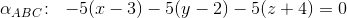 \alpha _{ABC}\! :\; \; -5(x-3)-5(y-2)-5(z+4)=0