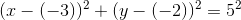 (x-(-3))^2+(y-(-2))^2=5^2