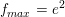 \small f_{max}=e^2