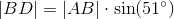 \left | BD \right |=\left | AB \right |\cdot \sin(51^{\circ})