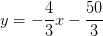 y=-\frac{4}{3}x-\frac{50}{3}