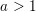 \small a>1