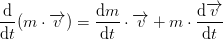 \frac{\mathrm{d} }{\mathrm{d} t}(m\cdot \overrightarrow{v})=\frac{\mathrm{d} m}{\mathrm{d} t}\cdot \overrightarrow{v}+m\cdot \frac{\mathrm{d} \overrightarrow{v}}{\mathrm{d} t}