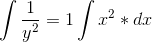 \int \frac{1}{y^2}=1\int x^2*dx