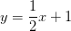 y=\frac{1}{2}x+1