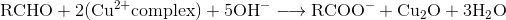 \mathrm{RCHO+2(Cu^{2+}complex)+5OH^-\longrightarrow RCOO^- + Cu_2O + 3H_2O}