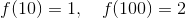 f(10)=1, \quad f(100)=2