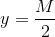 y=\frac{M}{2}