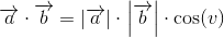 \overrightarrow{a}\cdot \overrightarrow{b}=\left |\overrightarrow{a }\right |\cdot \left |\overrightarrow{b} \right |\cdot \cos(v)