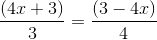 \frac{\left (4x+3 \right )}{3}=\frac{\left ( 3-4x \right )}{4}