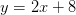 y=2x+8