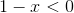 1-x< 0