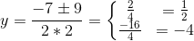 y = \frac{-7\pm 9}{2*2} = \left\{\begin{matrix} \frac{2}{4} & =\frac{1}{2} \\ \frac{-16}{4} & = -4 \end{matrix}\right.