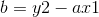 b = y2-ax1