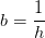 b=\frac{1}{h}
