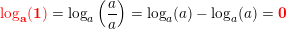 \small \mathbf{\color{Red} \log_a(1)}=\log_a\left(\frac{a}{a}\right)=\log_a(a)-\log_a(a)=\mathbf{\color{Red}0}