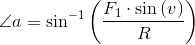 \angle a=\sin^{-1}\left (\frac{F_1\cdot \sin\left (v \right )}{R} \right )