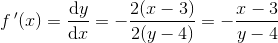 f{\, }'(x)=\frac{\mathrm{d} y}{\mathrm{d} x}=-\frac{2(x-3)}{2(y-4)}=-\frac{x-3}{y-4}