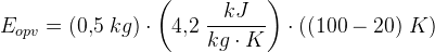 E_{opv}=(0{,}5\; kg)\cdot \left ( 4{,}2\; \frac{kJ}{kg\cdot K} \right )\cdot ((100-20)\; K)