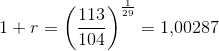 1+r=\left (\frac{113}{104} \right )^{\frac{1}{29}}=1{,}00287