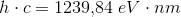 h\cdot c=1239{,}84\; eV\cdot nm
