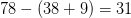 78-(38+9)=31