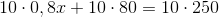 10\cdot 0,8x+10\cdot 80=10\cdot 250