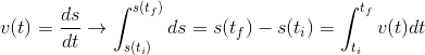 v(t)=\frac{ds}{dt}\rightarrow \int_{s(t_i)}^{s(t_f)}ds = s(t_f)-s(t_i) = \int_{t_i}^{t_f}v(t)dt