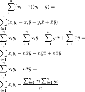 \sum_{i=1}^{n}(x_{i}-\bar{x})(y_{i}-\bar{y}) = \\ \sum_{i=1}^{n}(x_{i}y_{i}-x_{i}\bar{y}-y_{i}\bar{x}+\bar{x}\bar{y})=\\ \sum_{i=1}^{n}x_{i}y_{i}-\sum_{i=1}^{n}x_{i}\bar{y}- \sum_{i=1}^{n}y_{i}\bar{x} + \sum_{i=1}^{n}\bar{x}\bar{y} =\\ \sum_{i=1}^{n}x_{i}y_{i}-n\bar{x}\bar{y}-n\bar{y}\bar{x}+n\bar{x}\bar{y} =\\ \sum_{i=1}^{n}x_{i}y_{i}-n\bar{x}\bar{y} = \\ \sum_{i=1}^{n}x_{i}y_{i}-\frac{\sum_{i=1}^{n}x_{i}\sum_{i=1}^{n}y_{i}}{n}